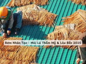 Rơm nhân tạo - Mái lá thẩm mỹ & lâu bền 2025