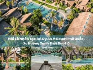 Mái lá nhân tạo tại M Resort Phú Quốc