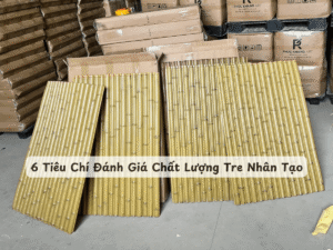 6 Tiêu Chí Đánh Giá Chất Lượng Tre Nhân Tạo