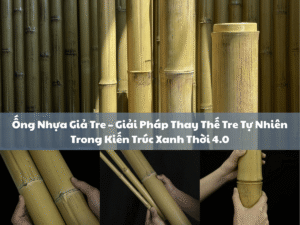 ong nhua gia tre kien truc xanh