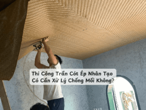 thi cong tran cot ep nhan tao co can xu ly chong moi khong min
