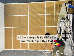 3 cach dung cot ep nhan tao lam vach ngan min