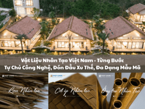 Vật Liệu Nhân Tạo Việt Nam - Từng Bước Tự Chủ Công Nghệ, Đón Đầu Xu Thế, Đa Dạng Mẫu Mã