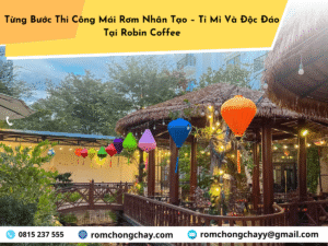 Từng Bước Thi Công Mái Rơm Nhân Tạo – Tỉ Mỉ Và Độc Đáo Tại Robin Coffee