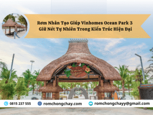 Rơm Nhân Tạo Giúp Vinhomes Ocean Park 3 Giữ Nét Tự Nhiên Trong Kiến Trúc Hiện Đại